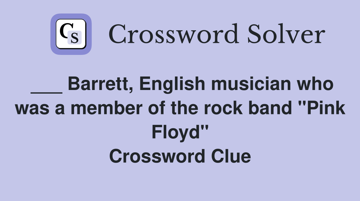 Barrett, English musician who was a member of the rock band "Pink Floyd
